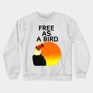 Free as a bird. Crewneck Sweatshirt